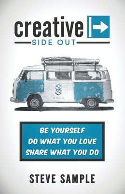 bokomslag Creative Side Out: Be Yourself, Do What You Love, Share What You Do