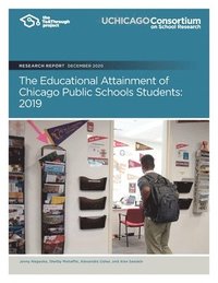 bokomslag The Educational Attainment of Chicago Public Schools Students: 2019