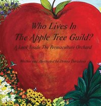 bokomslag Who Lives In The Apple Tree Guild?: A Look Inside The Permaculture Orchard