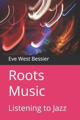 Eve West Bessier - Roots Music, Häftad