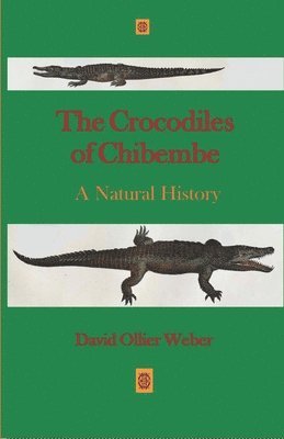 bokomslag The Crocodiles of Chibembe: A Natural History
