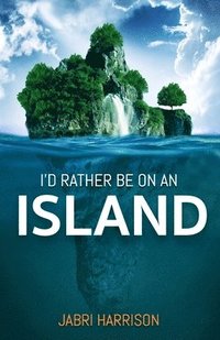 bokomslag I'd Rather Be On An Island