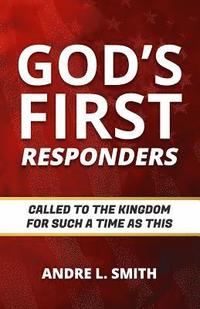 bokomslag God's First Responders: Called to the Kingdom for Such a Time as This