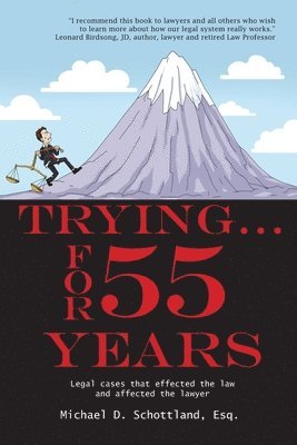 Trying ... For 55 Years: Some legal cases that effected the law and affected the lawyer 1