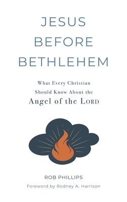 Rob Phillips, Rob, Phillips - Jesus Before Bethlehem, Inbunden