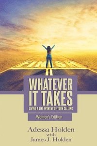 bokomslag Whatever It Takes: Living A Life Worthy Of Your Calling - Women's Edition