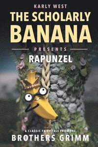 bokomslag The Scholarly Banana Presents Rapunzel