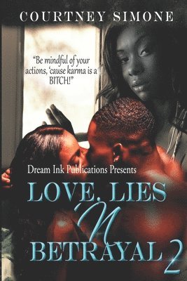 bokomslag Love, Lies 'N Betrayal 2: Be mindful of your actions, 'cause karma is a BITCH!