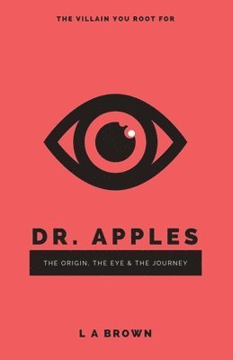 bokomslag Dr. Apples: The Origin, The Eye & The Journey