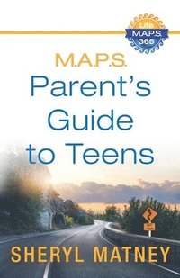 bokomslag M.A.P.S.: A Parent's Guide to Teens