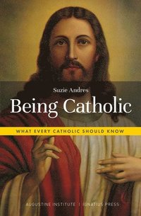 bokomslag Being Catholic: What Every Catholic Should Know