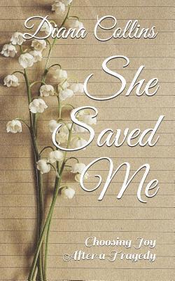 She Saved Me: Choosing Joy After a Tragedy 1