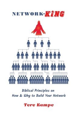 bokomslag Network-KING: Biblical Principles on How & Why to Build Your Network