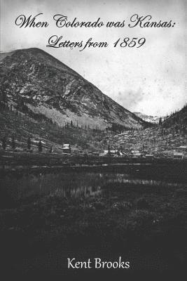 bokomslag When Colorado Was Kansas: Letters from 1859