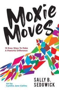 bokomslag Moxie Moves: 10 easy ways to make a powerful difference