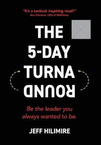 bokomslag The 5-Day Turnaround: Be the Leader You Always Wanted to Be