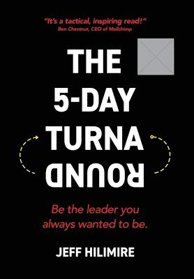 The 5-Day Turnaround: Be the Leader You Always Wanted to Be 1