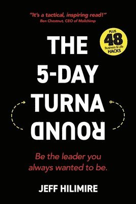 The 5-Day Turnaround: Be the leader you always wanted to be. 1