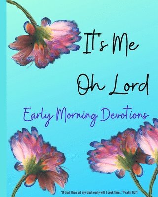 It's ME Oh Lord: Early Morning Devotions 1