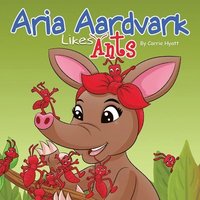 bokomslag Aria Aardvark Likes Ants