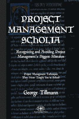 Project Management Scholia: Recognizing and Avoiding Project Management's Biggest Mistakes 1