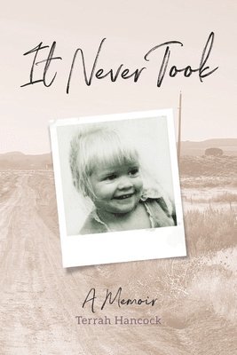 Terrah Hancock, Terrah, Hancock, Laura L Bush, Laura L. Bush, L. Bush, Laura - It Never Took, Häftad