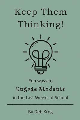 bokomslag Keep Them Thinking!: Fun Ways to Engage Students in the Last Weeks of School