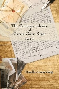 bokomslag The Correspondence of Carrie Gwin Kiger