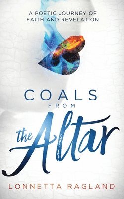 Lonnetta Ragland - Coals from the Altar, Häftad