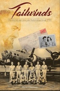 bokomslag Tailwinds: How Love, Faith and a Future Saint Lifted an Airman Through WWII