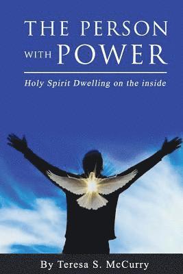The Person with Power: Holy Spirit Dwelling on the Inside