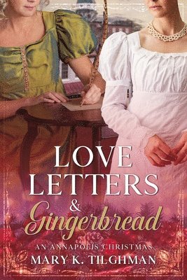 Mary K Tilghman - Love Letters & Gingerbread, Häftad