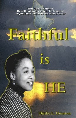 Faithful Is He 1