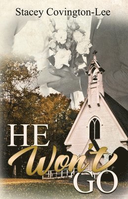 Stacey Covington-Lee - He Won't Go, Häftad