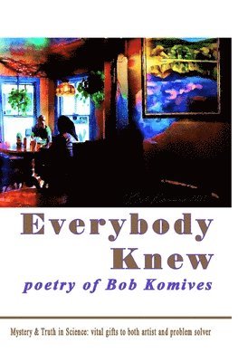 Everybody Knew: poetry of Bob Komives 1