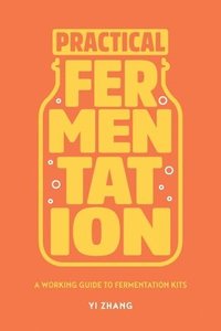 bokomslag Practical Fermentation: A Working Guide to Fermentation Kits