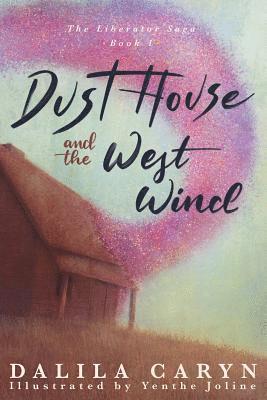 Dalila Caryn - Dust House and the West Wind, Häftad