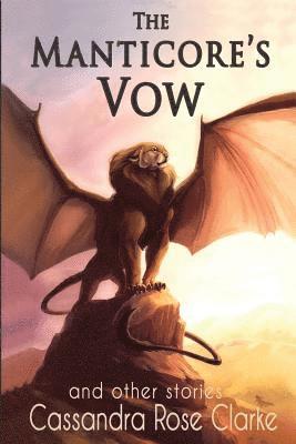 Cassandra Rose Clarke - Manticore's Vow, Häftad