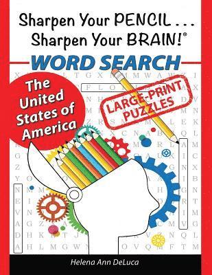 Sharpen Your Pencil . . . Sharpen Your Brain!: The United States of America WORD SEARCH 1