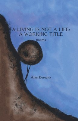 bokomslag A Living is Not a Life: A Working Title