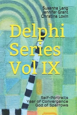 bokomslag Delphi Series Vol IX: Self-Portraits, Year of Convergence, God of Sparrows