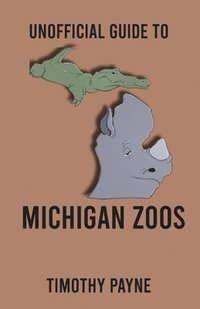 bokomslag Unofficial Guide to Michigan Zoos