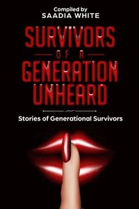 bokomslag Survivors of a Generation Unheard: Stories of Generational Survivors