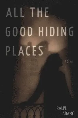 Ralph Adamo - All the Good Hiding Places, Häftad. Tillgänglighet: Lägg i varukorg