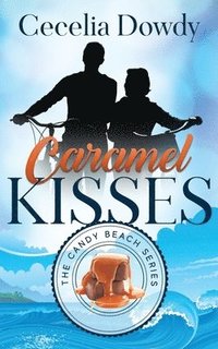 bokomslag Caramel Kisses: The Candy Beach Series