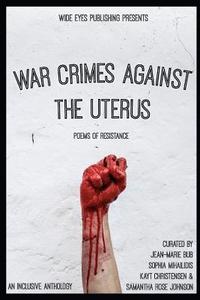 bokomslag War Crimes Against the Uterus: Poems of Resistance