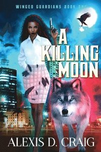 bokomslag A Killing Moon (Winged Guardians Book 1)