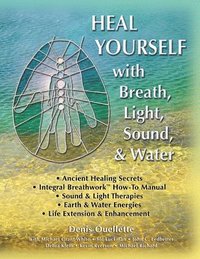 bokomslag Heal Yourself with Breath, Light, Sound & Water