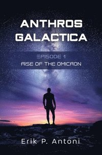 bokomslag Anthros Galactica - Rise of the Omicron