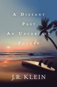 bokomslag A Distant Past, An Uncertain Future